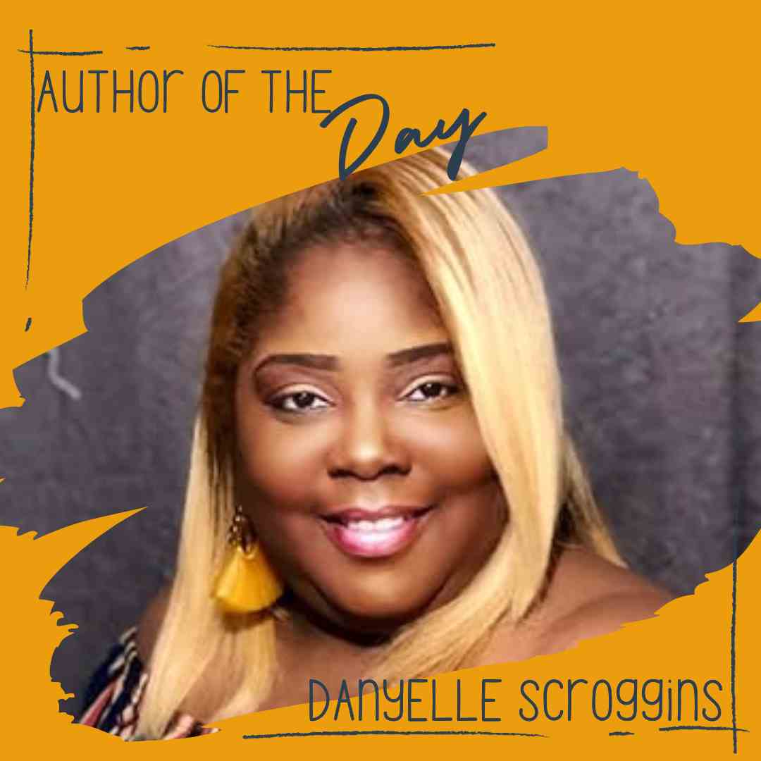 Author of the Day – Danyelle Scroggins